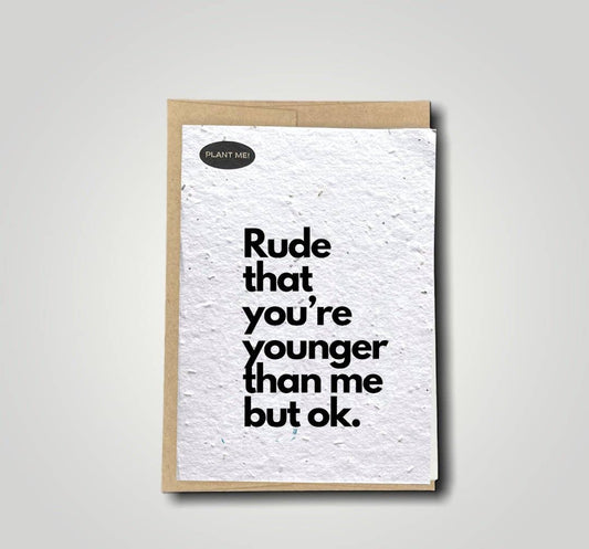 Plantable Greetings - Rude That You're Younger Plantable Greeting Card: Wildflowers