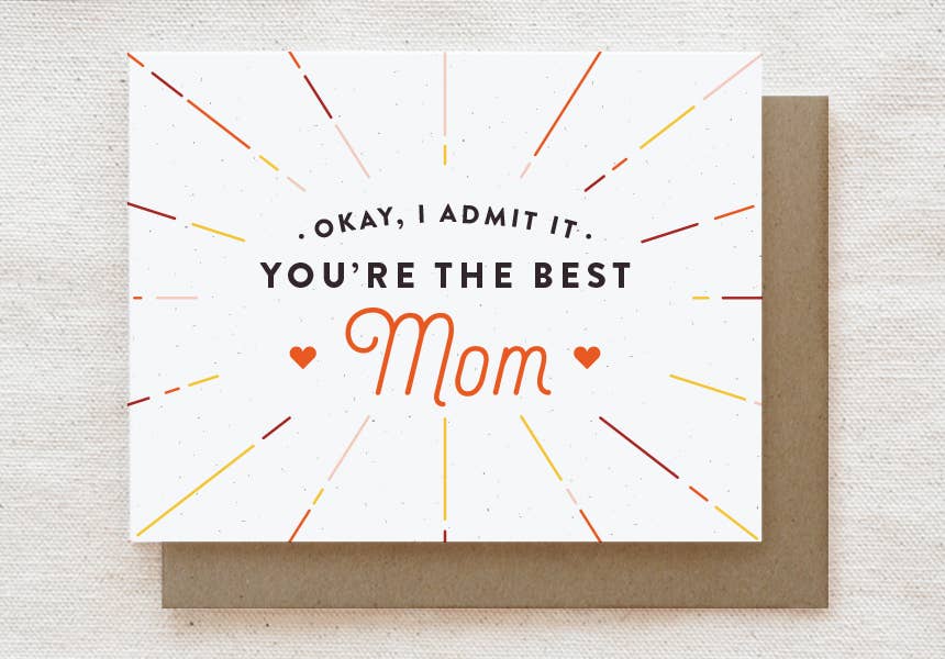 Quirky Paper Co. - Okay, I Admit It, You're The Best Mom - Mother's Day Card