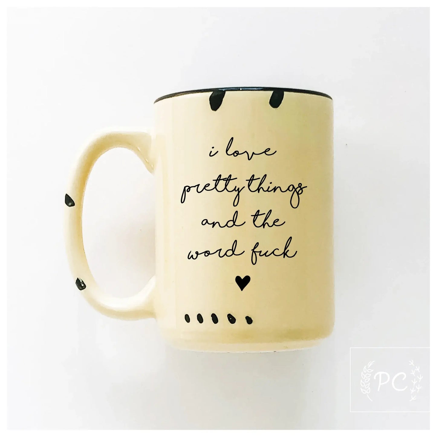 Prairie Chick Prints - I Love Pretty Things And The Word Fuck | Ceramic Mug: Pink