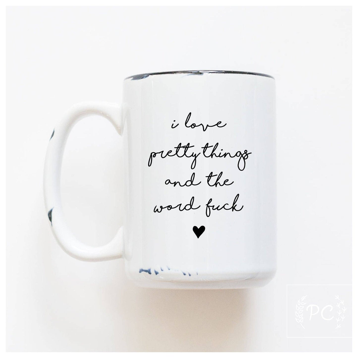 Prairie Chick Prints - I Love Pretty Things And The Word Fuck | Ceramic Mug: Pink