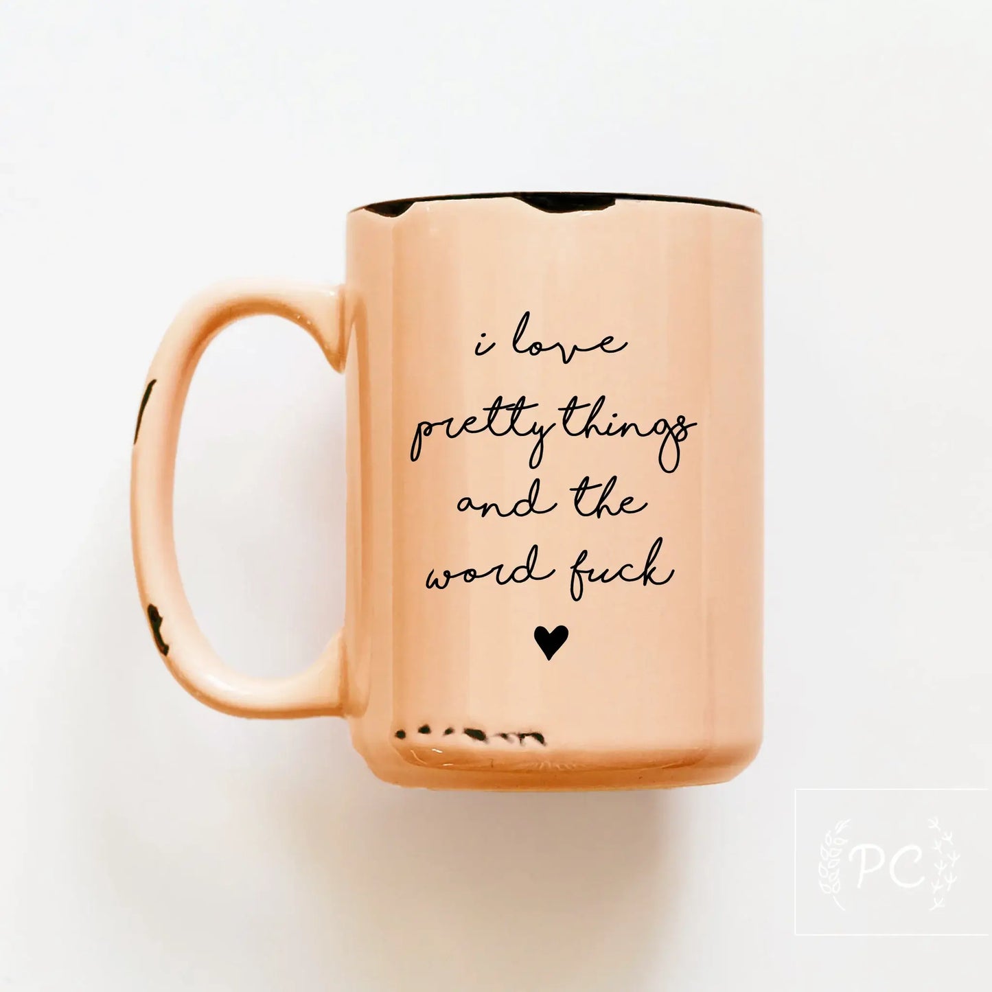 Prairie Chick Prints - I Love Pretty Things And The Word Fuck | Ceramic Mug: Pink