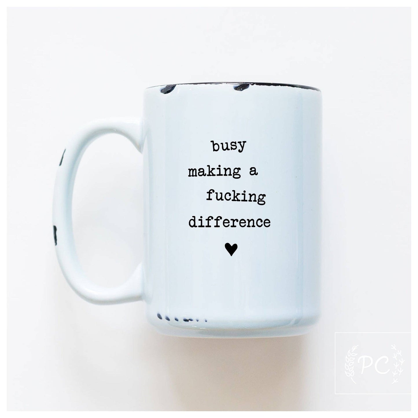 Prairie Chick Prints - Busy Making A Fucking Difference | Ceramic Mug: WhIte