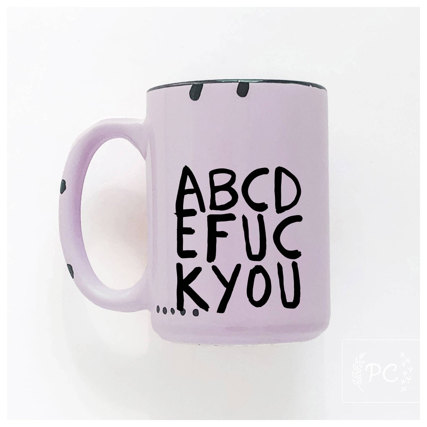 Prairie Chick Prints - Abcdefuckyou | Ceramic Mug: WhIte