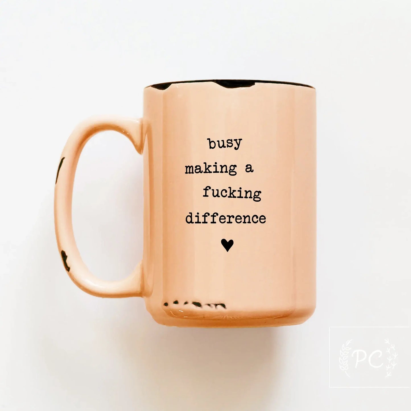 Prairie Chick Prints - Busy Making A Fucking Difference | Ceramic Mug: WhIte