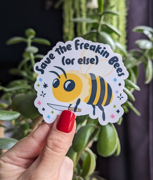 Save the freaking bees (or else) vinyl sticker