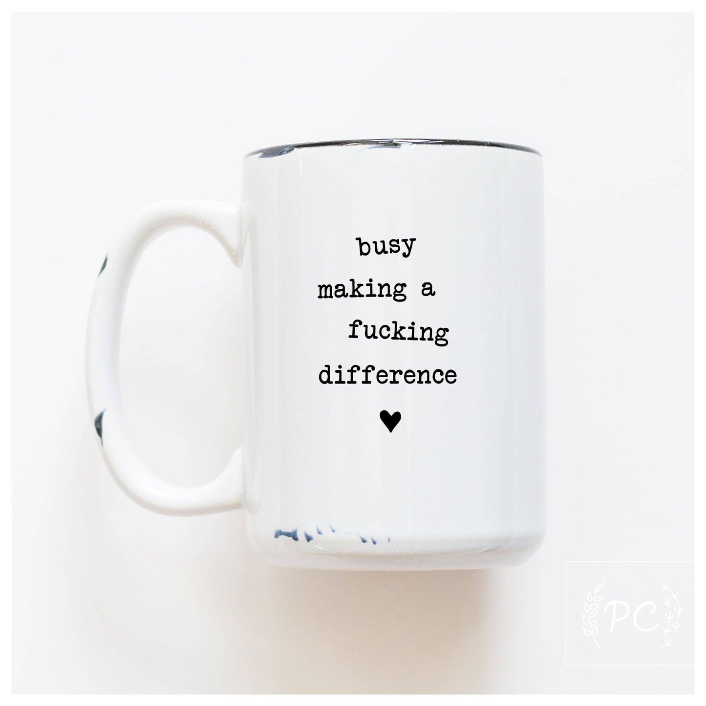 Prairie Chick Prints - Busy Making A Fucking Difference | Ceramic Mug: WhIte