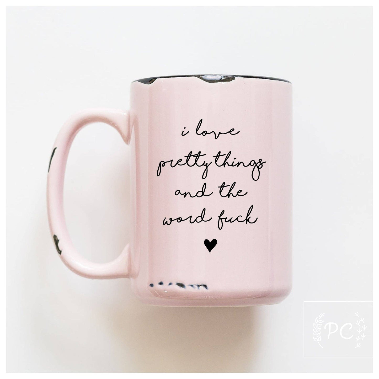 Prairie Chick Prints - I Love Pretty Things And The Word Fuck | Ceramic Mug: Pink
