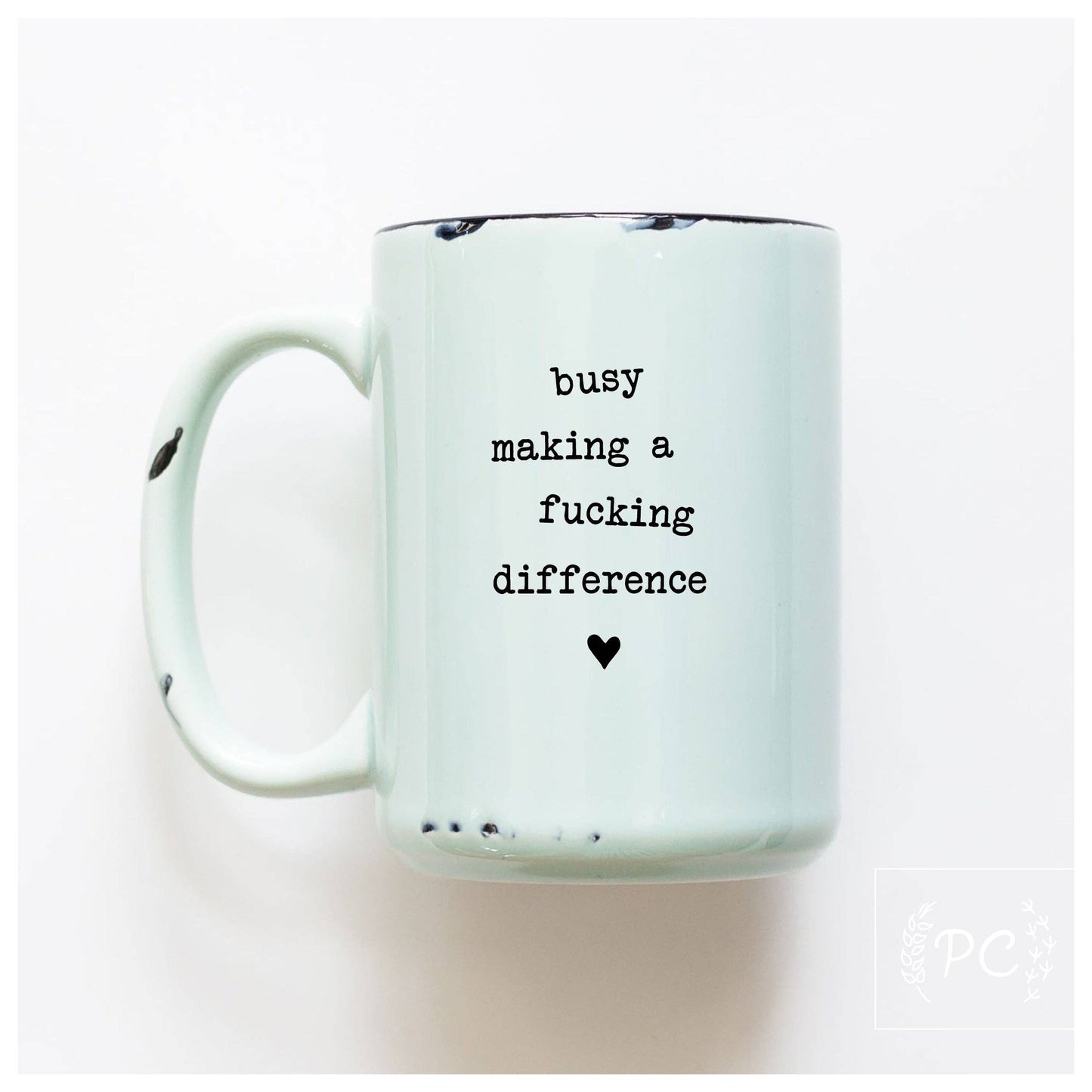 Prairie Chick Prints - Busy Making A Fucking Difference | Ceramic Mug: WhIte