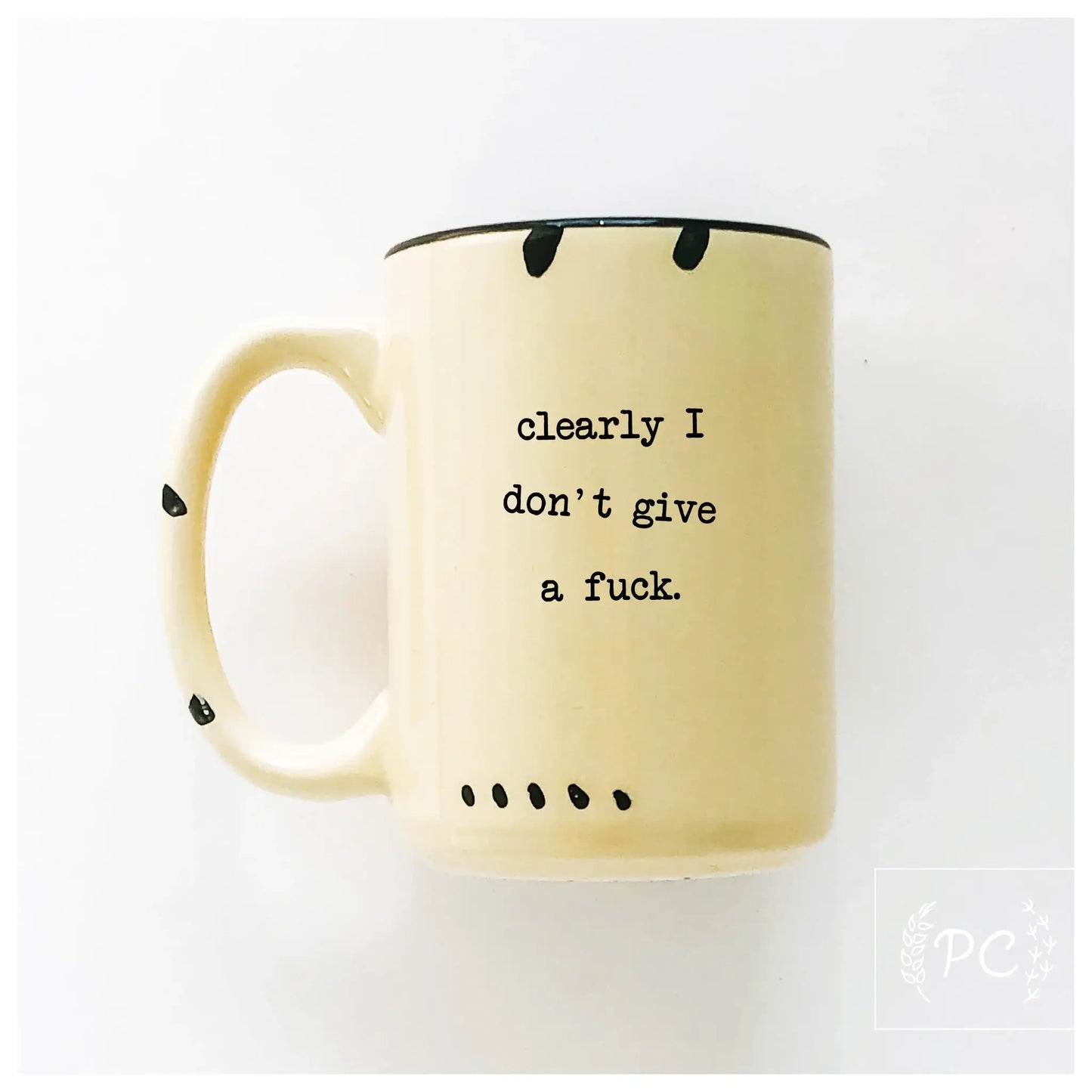 Prairie Chick Prints - Clearly I Don't Give A Fuck | Ceramic Mug: White