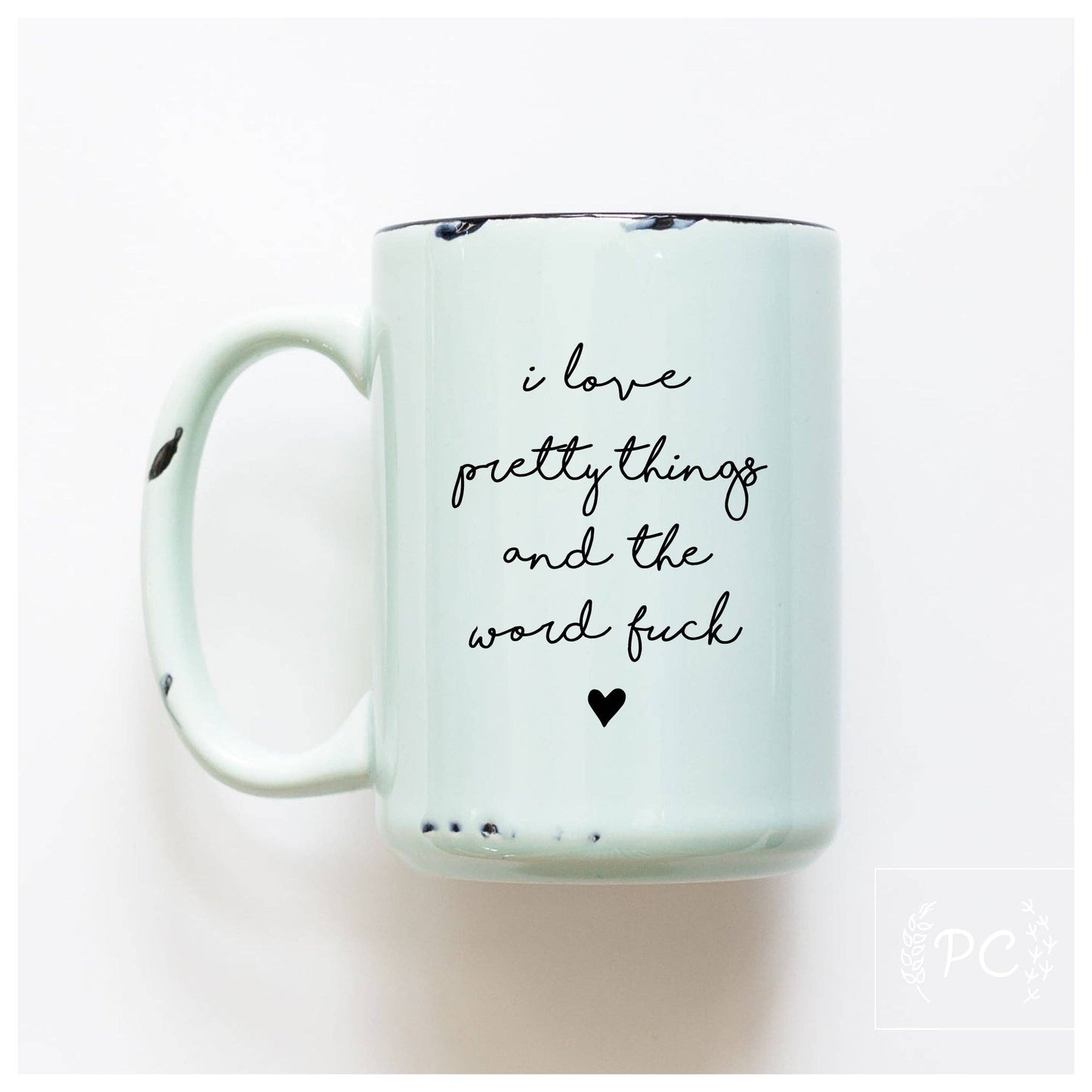 Prairie Chick Prints - I Love Pretty Things And The Word Fuck | Ceramic Mug: Pink