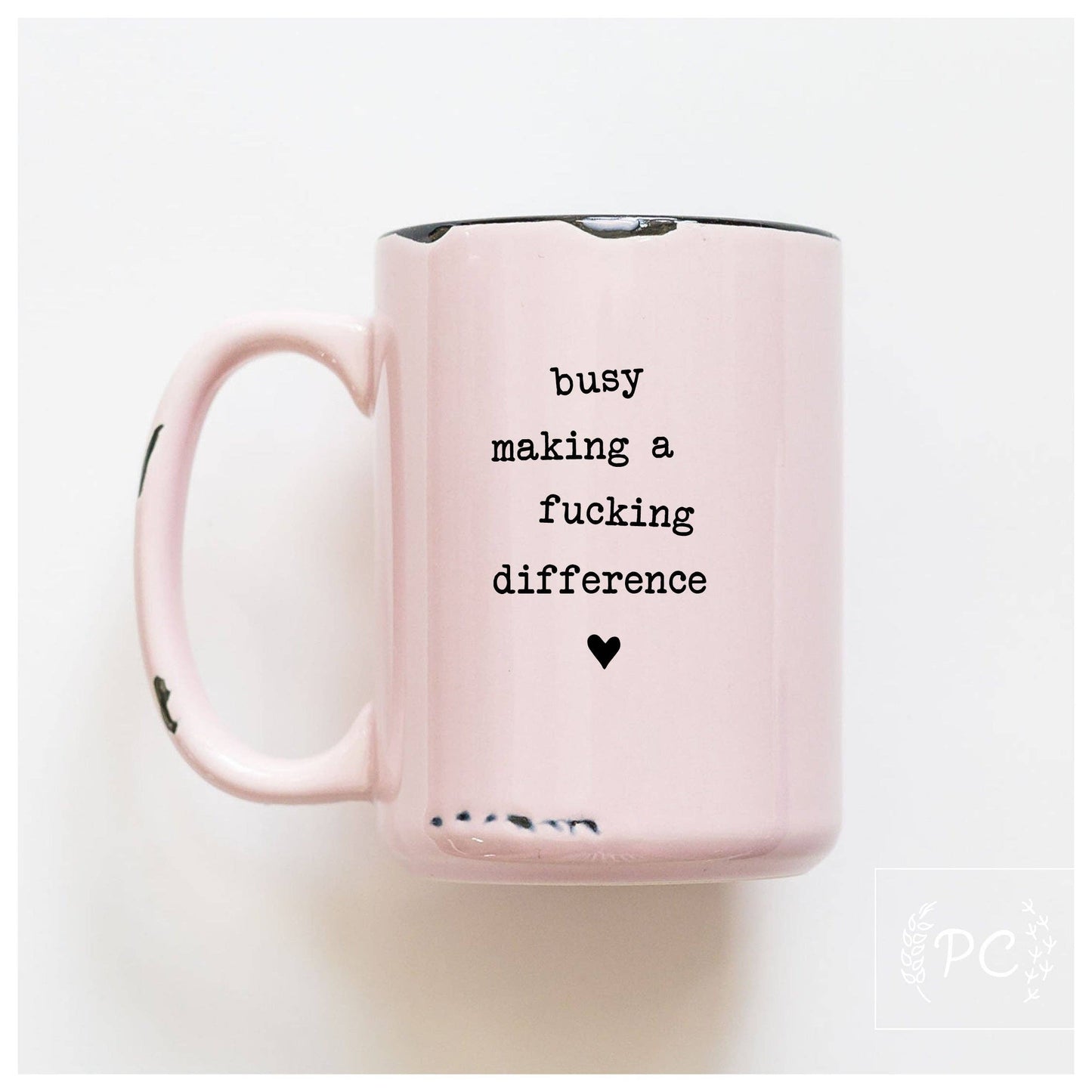 Prairie Chick Prints - Busy Making A Fucking Difference | Ceramic Mug: WhIte