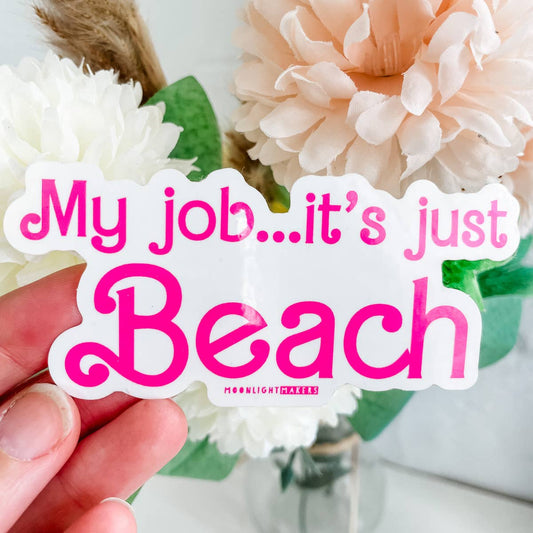 My Job... It's Just Beach - Die Cut Stickers